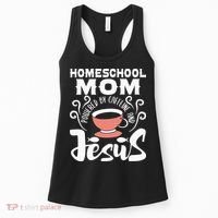 Homeschool Mom Powered By Caffeine And Jesus Homeschooling Women's Tank Top thumb 0