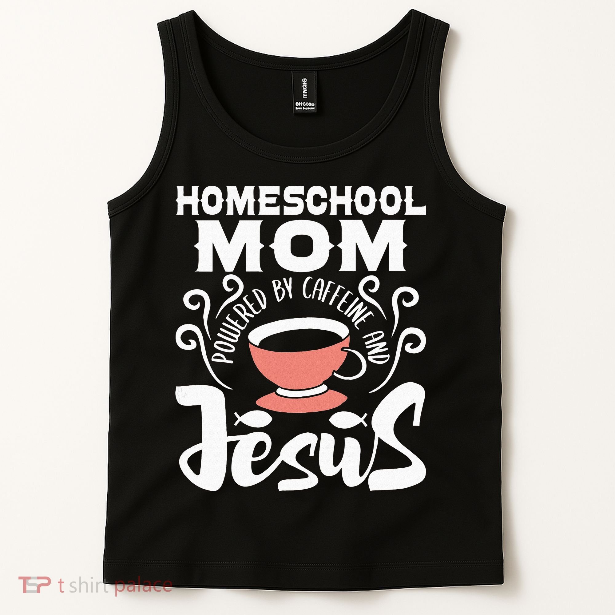 Homeschool Mom Powered By Caffeine And Jesus Homeschooling Tank Top