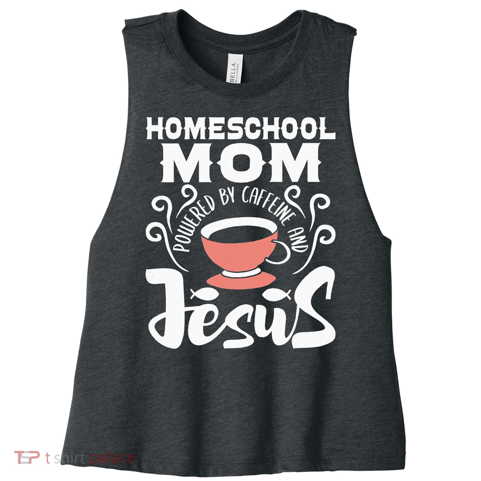 Homeschool Mom Powered By Caffeine And Jesus Homeschooling Women's Racerback Cropped Tank