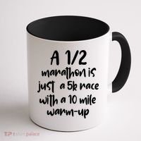 Half Marathon Running Runners A 1/2 Marathon Is Just 5k Race Meaningful Gift Coffee Mug thumb 1