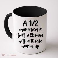 Half Marathon Running Runners A 1/2 Marathon Is Just 5k Race Meaningful Gift Coffee Mug thumb 0