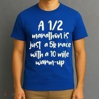 Half Marathon Running Runners A 1/2 Marathon Is Just 5k Race Meaningful Gift T-Shirt thumb 3