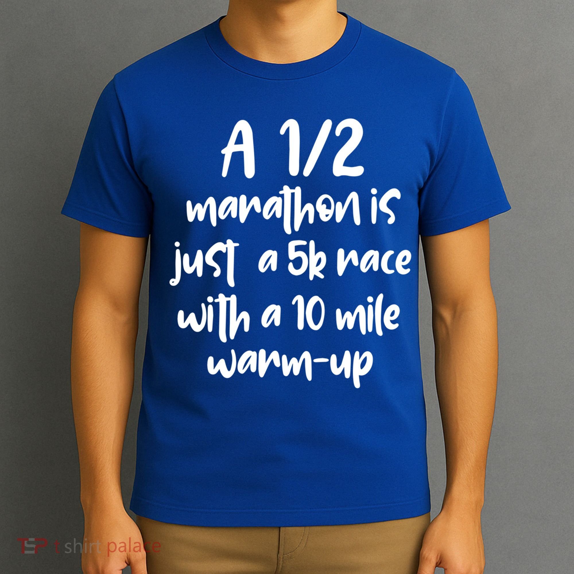 Half Marathon Running Runners A 1/2 Marathon Is Just 5k Race Meaningful Gift T-Shirt