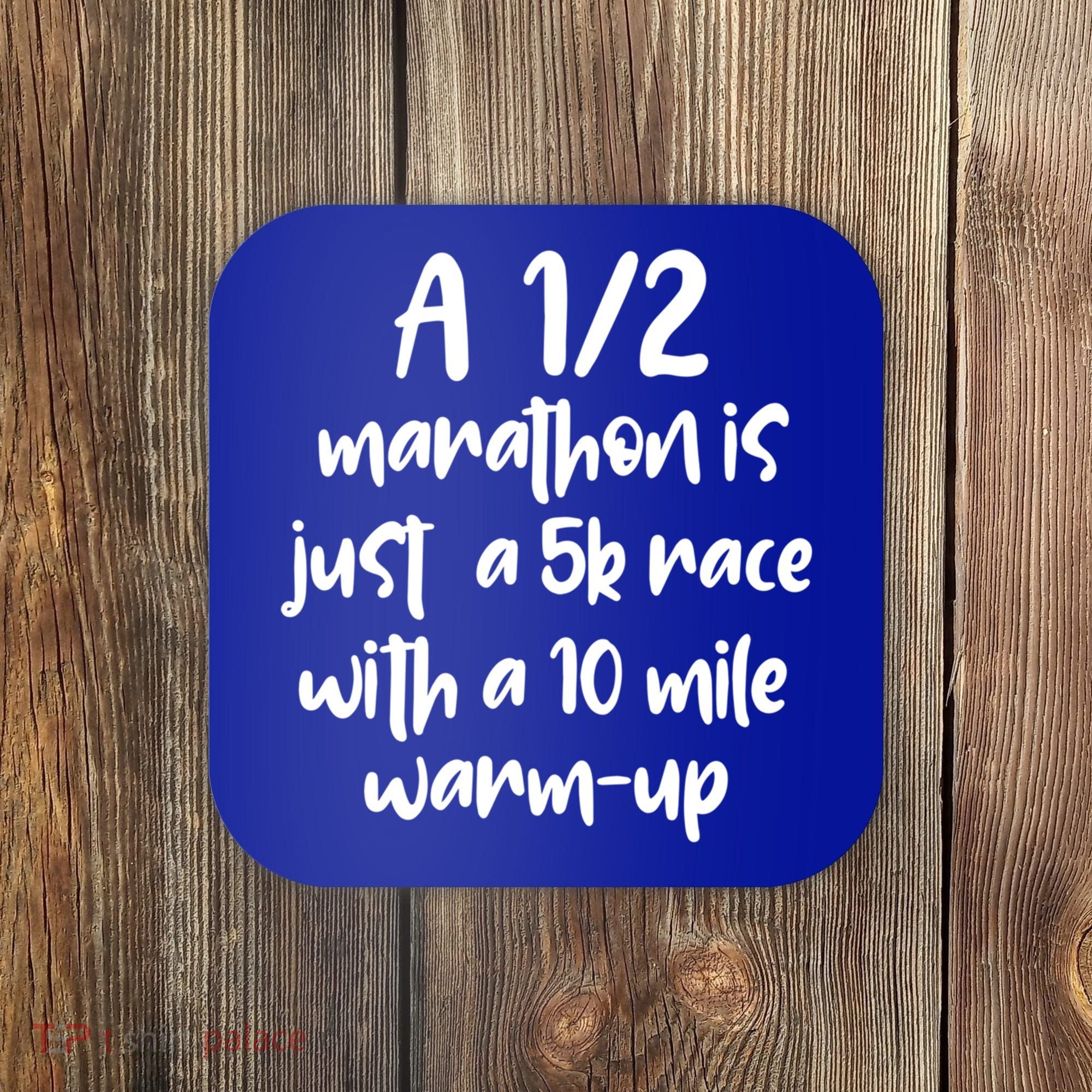 Half Marathon Running Runners A 1/2 Marathon Is Just 5k Race Meaningful Gift Coaster