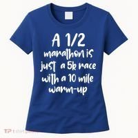 Half Marathon Running Runners A 1/2 Marathon Is Just 5k Race Meaningful Gift Women's T-Shirt thumb 0