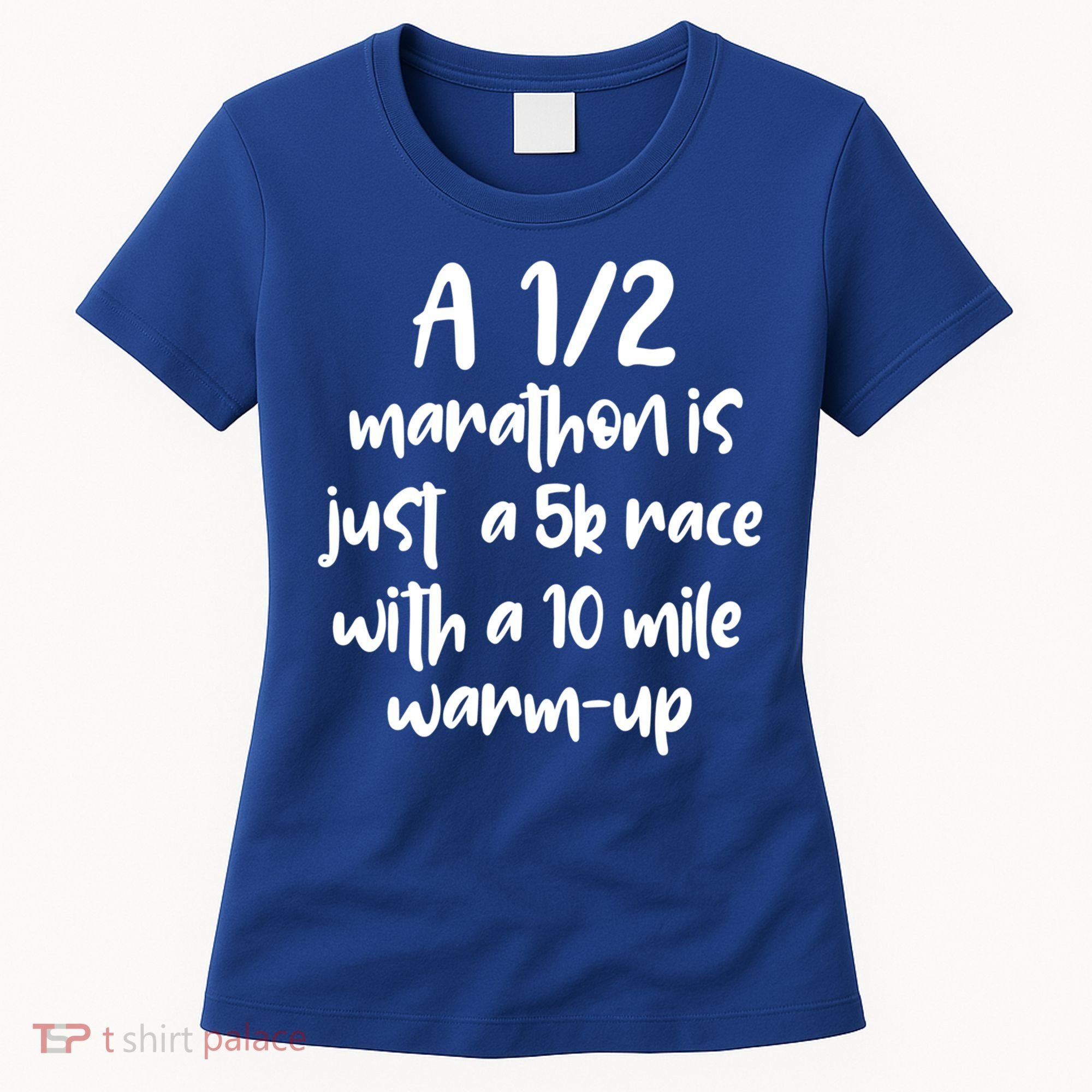 Half Marathon Running Runners A 1/2 Marathon Is Just 5k Race Meaningful Gift Women's T-Shirt