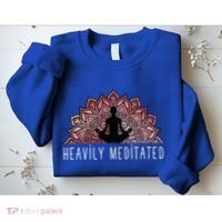 Heavily Meditated Spiritual Daily Meditation Zen Sweatshirt thumb 2
