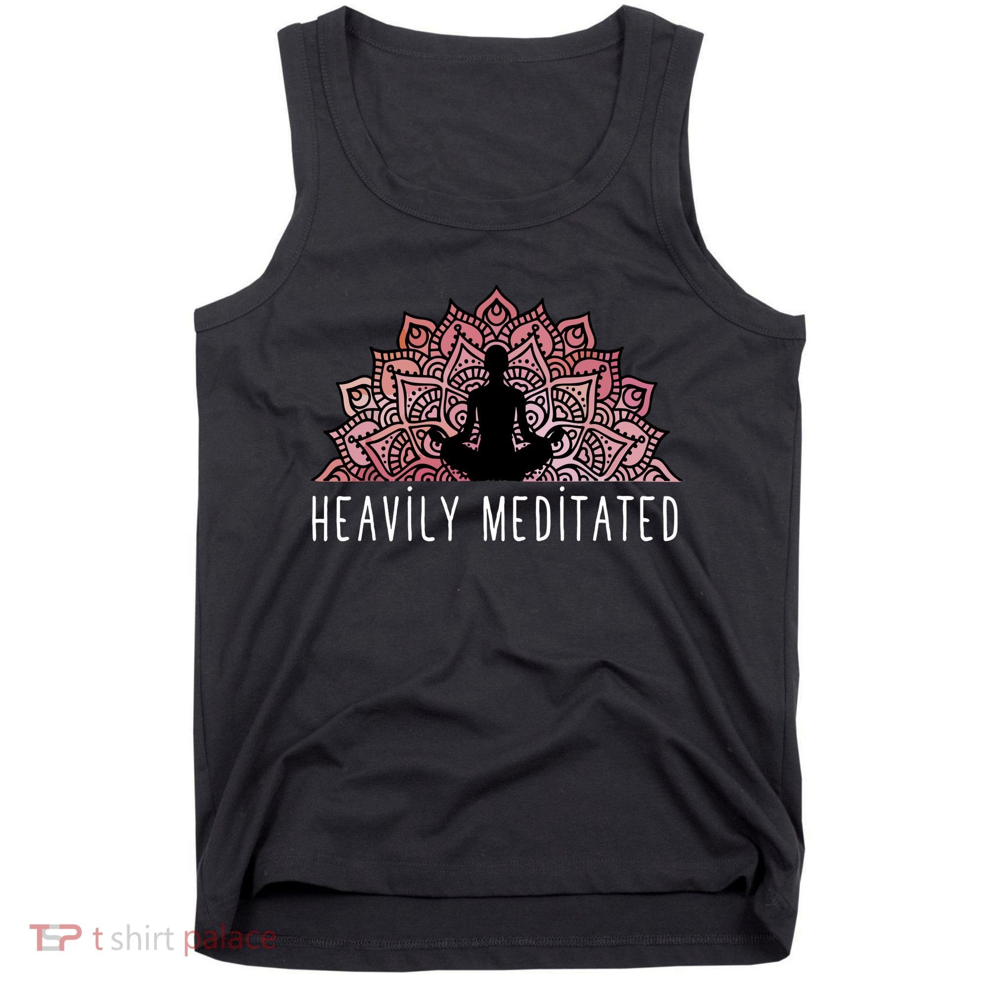 Heavily Meditated Spiritual Daily Meditation Zen Tank Top