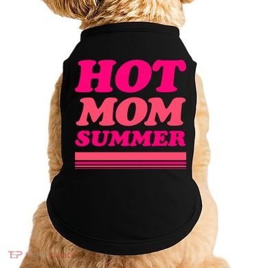 Hot Mom Summer Doggie Tank