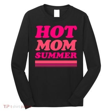 Hot Mom Summer Long Sleeve Shirt