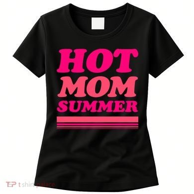 Hot Mom Summer Women's T-Shirt