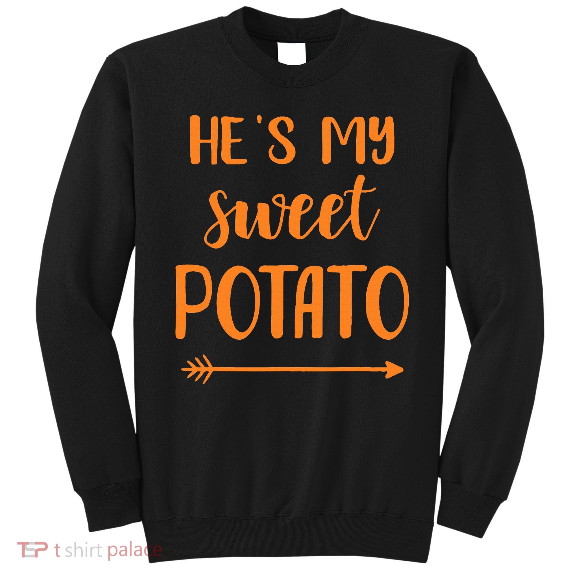 He's my sweet potato for matching couple thanksgiving Sweatshirt