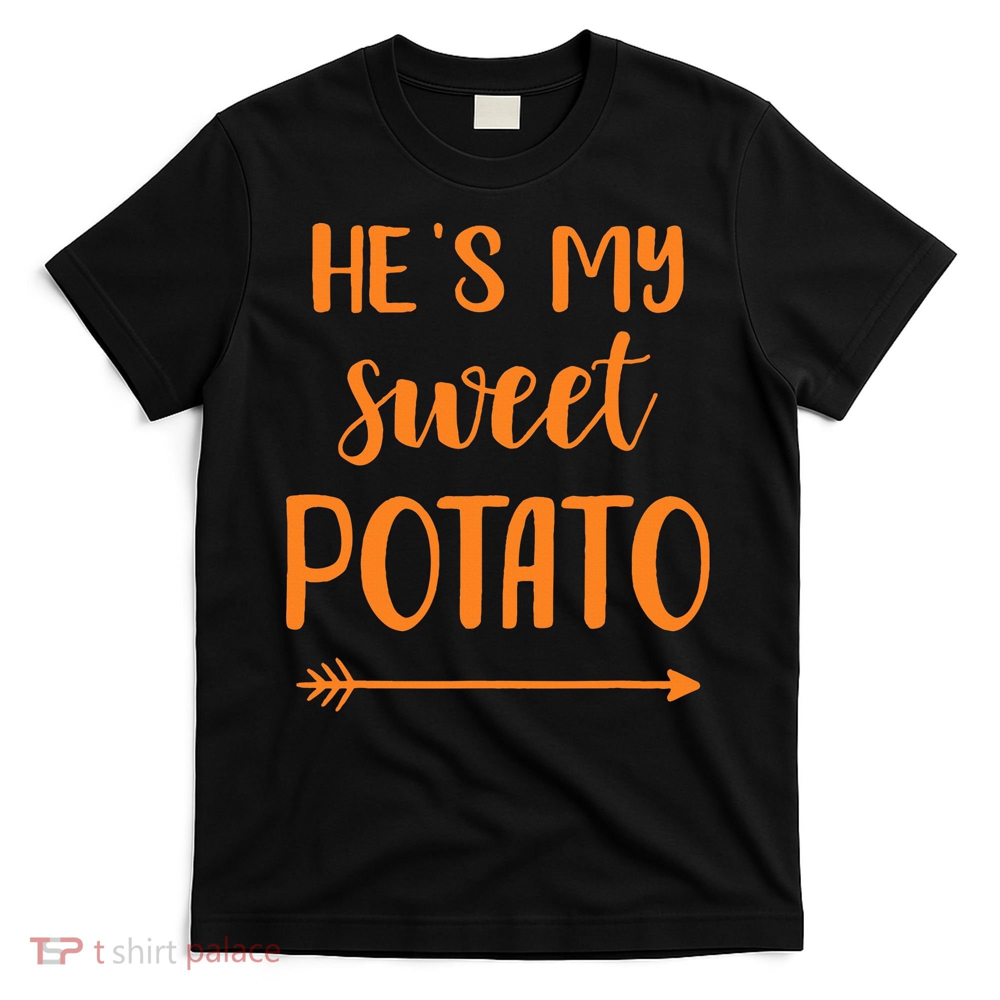 He's my sweet potato for matching couple thanksgiving T-Shirt