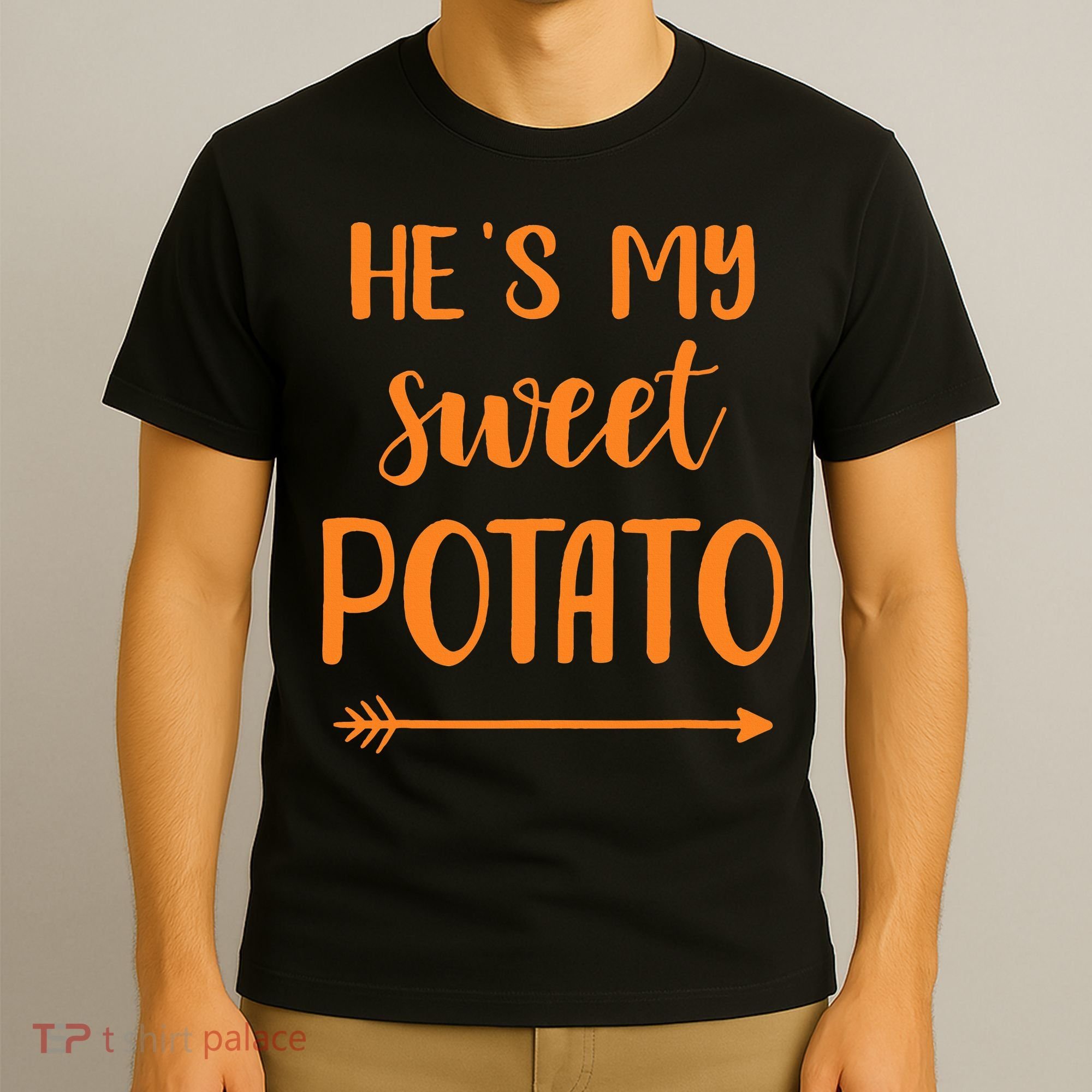 He's my sweet potato for matching couple thanksgiving T-Shirt