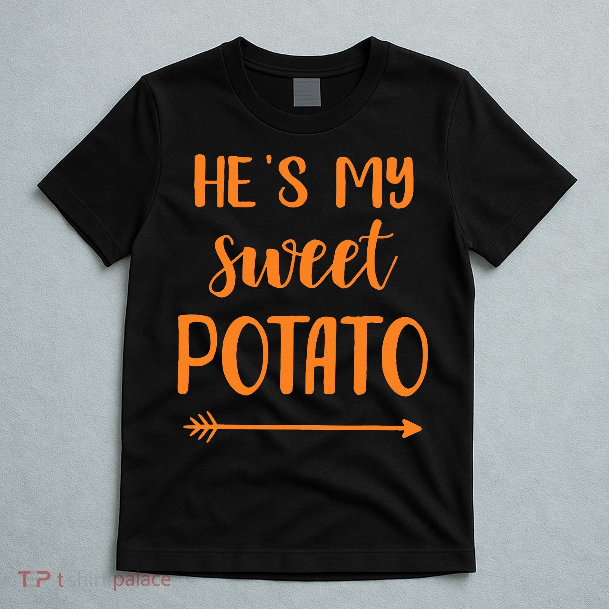 He's my sweet potato for matching couple thanksgiving T-Shirt