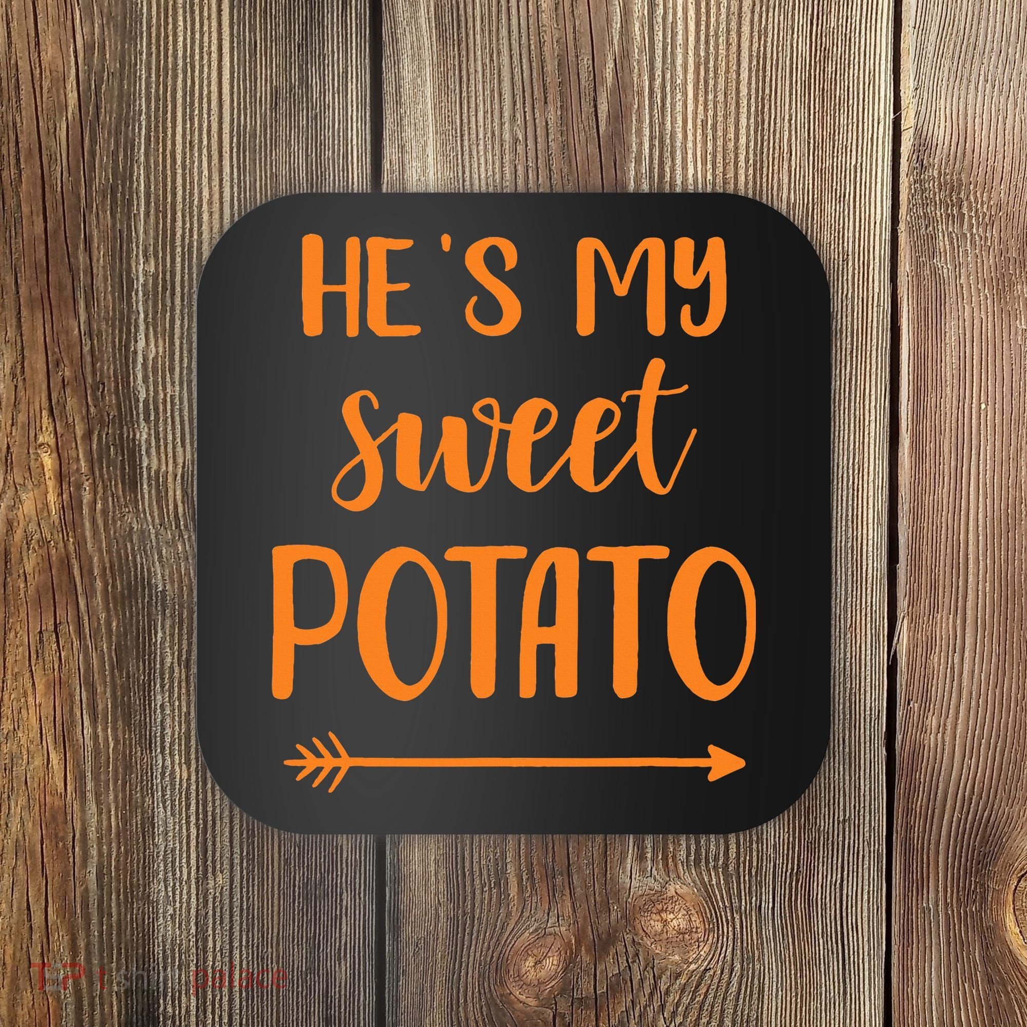 He's my sweet potato for matching couple thanksgiving Coaster