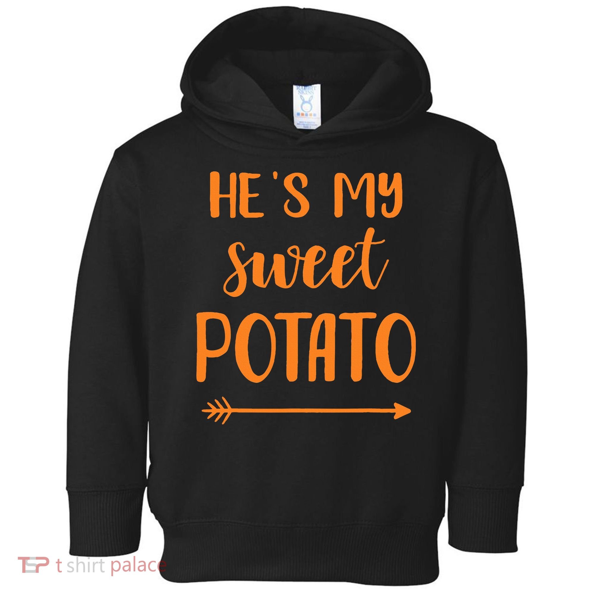 He's my sweet potato for matching couple thanksgiving Toddler Hoodie