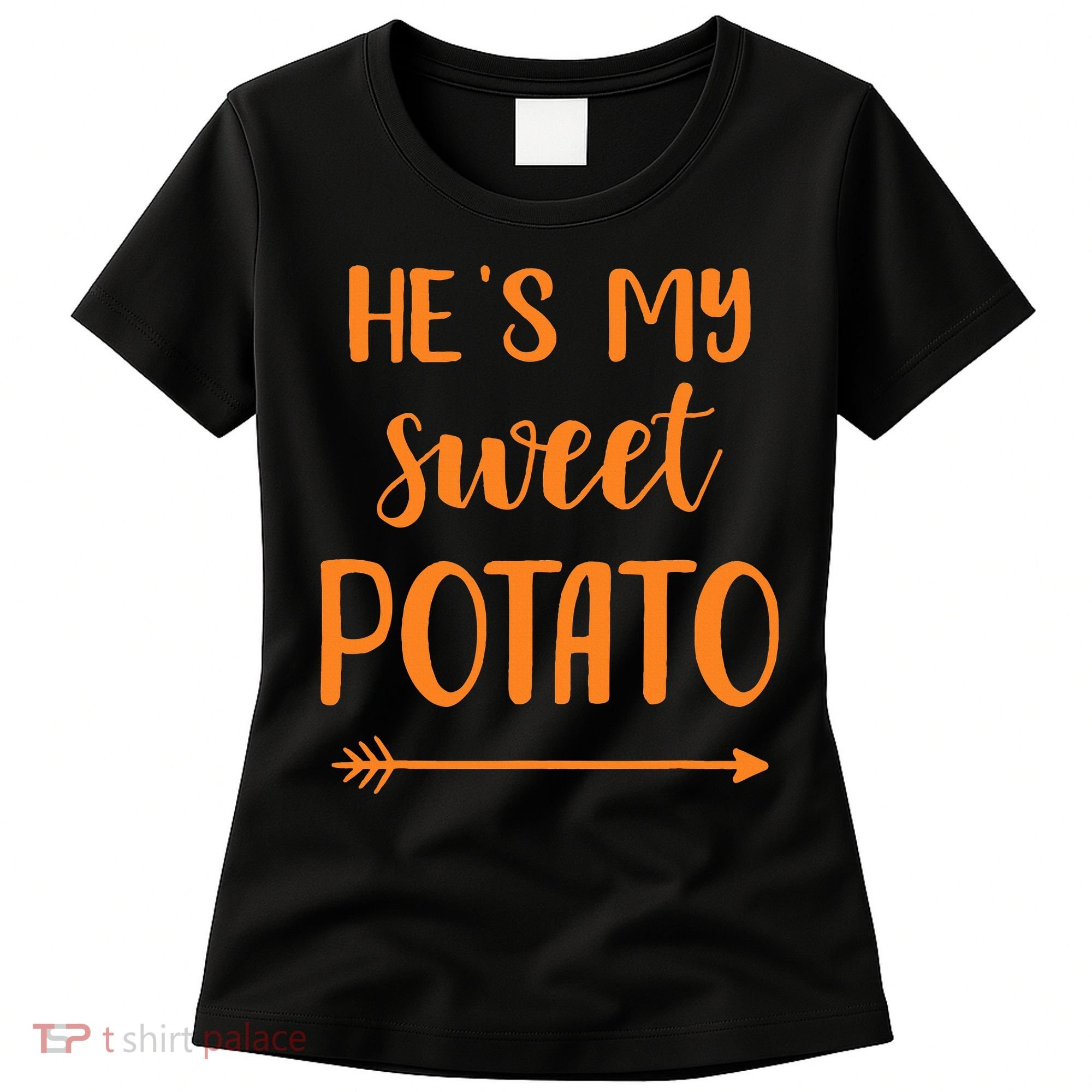 He's my sweet potato for matching couple thanksgiving Women's T-Shirt