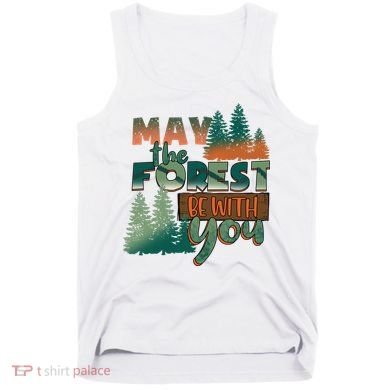 Hiking May The Forest Be With You Camping Gift Tank Top