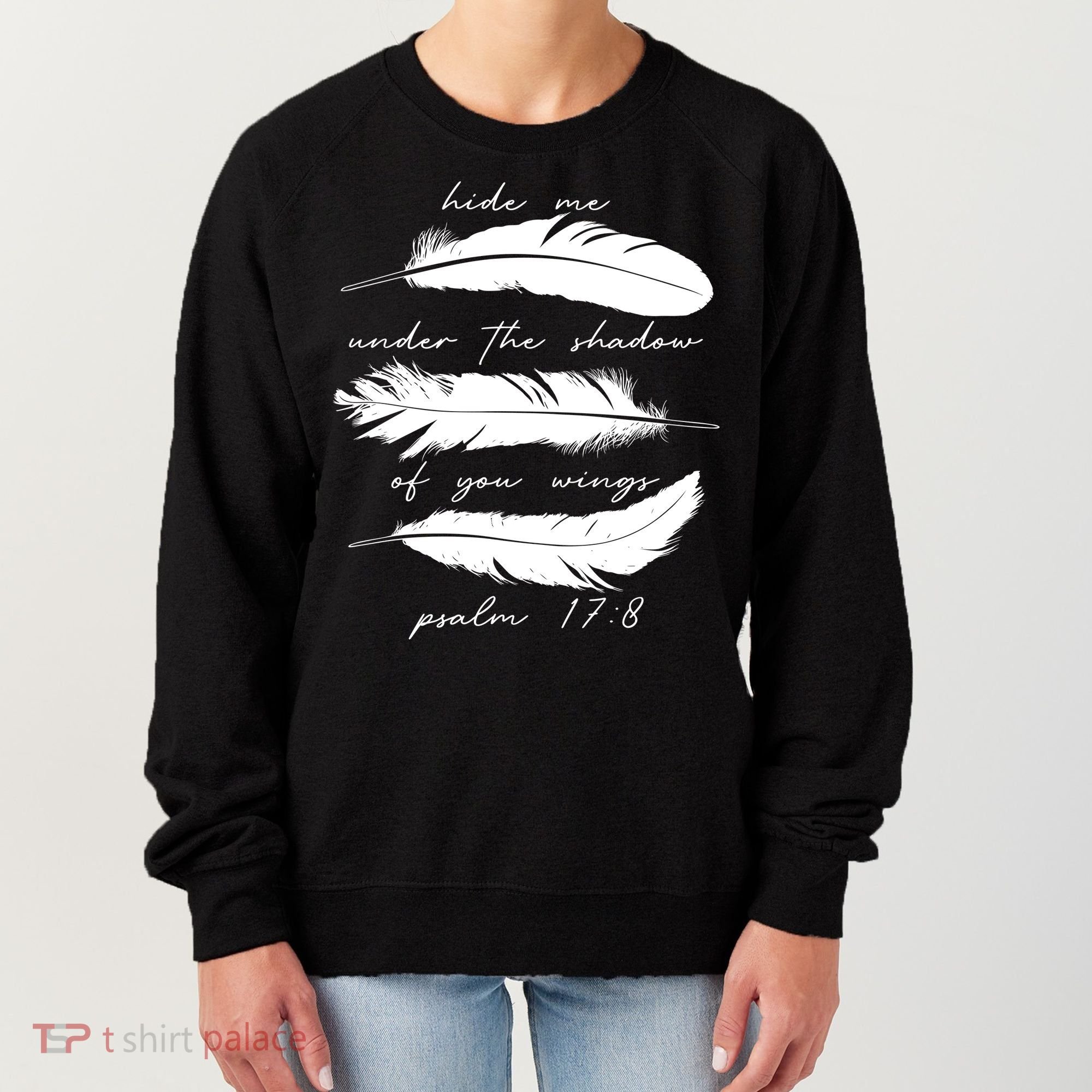 Hide Me Under The Shadow Of You Wings Psalm 17 8 Women's Sweatshirt