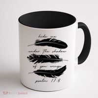 Hide Me Under The Shadow Of You Wings Psalm 17 8 Coffee Mug thumb 1