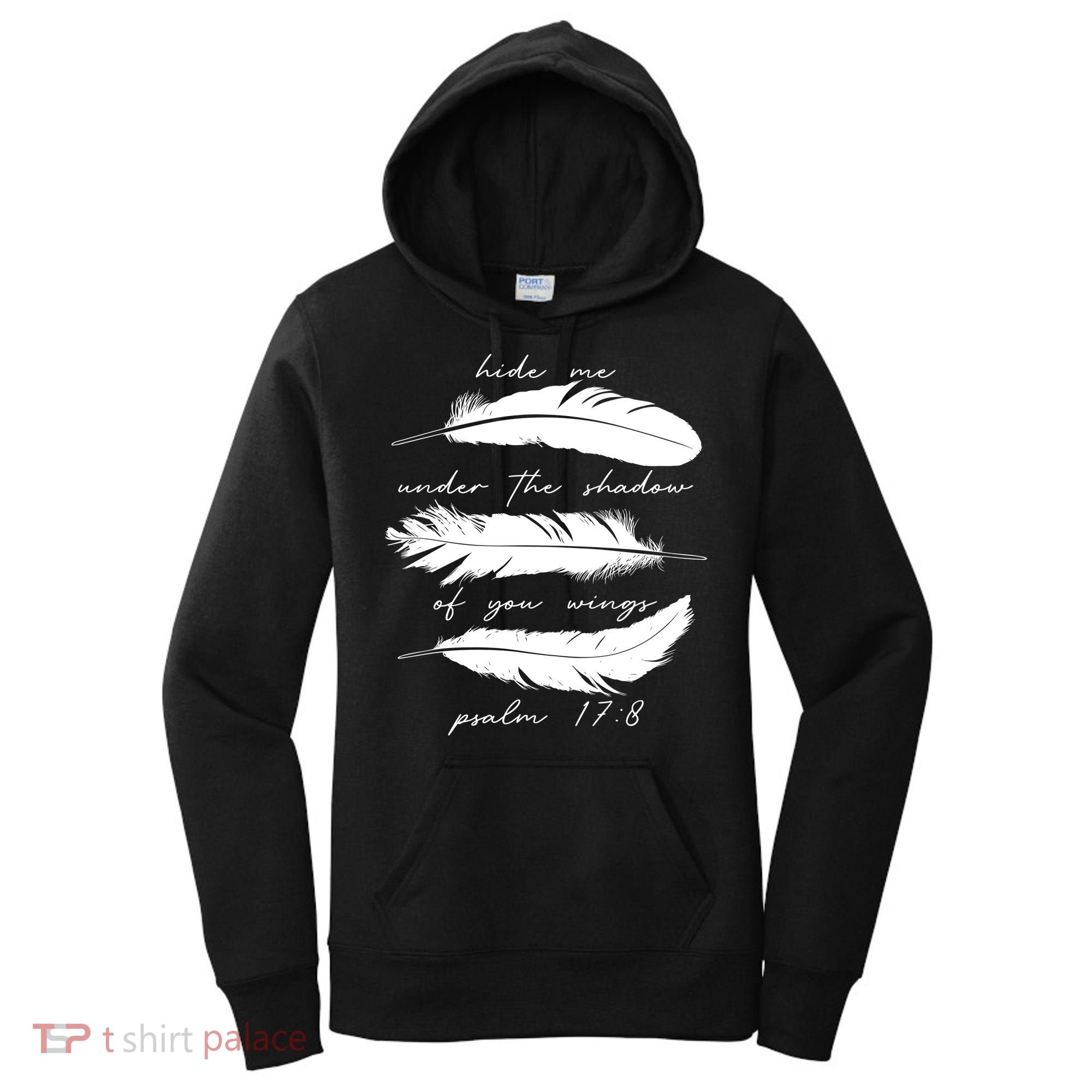 Hide Me Under The Shadow Of You Wings Psalm 17 8 Women's Hoodie