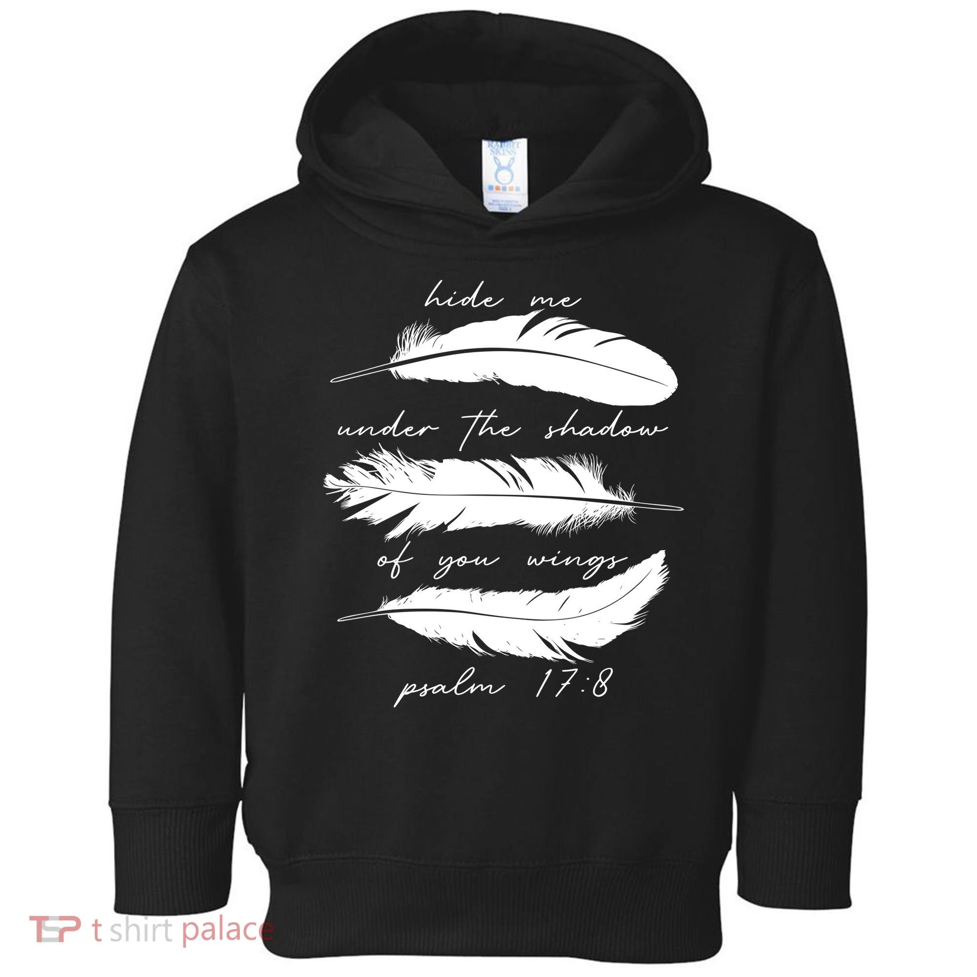 Hide Me Under The Shadow Of You Wings Psalm 17 8 Toddler Hoodie