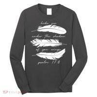 Hide Me Under The Shadow Of You Wings Psalm 17 8 Long Sleeve Shirt thumb 0