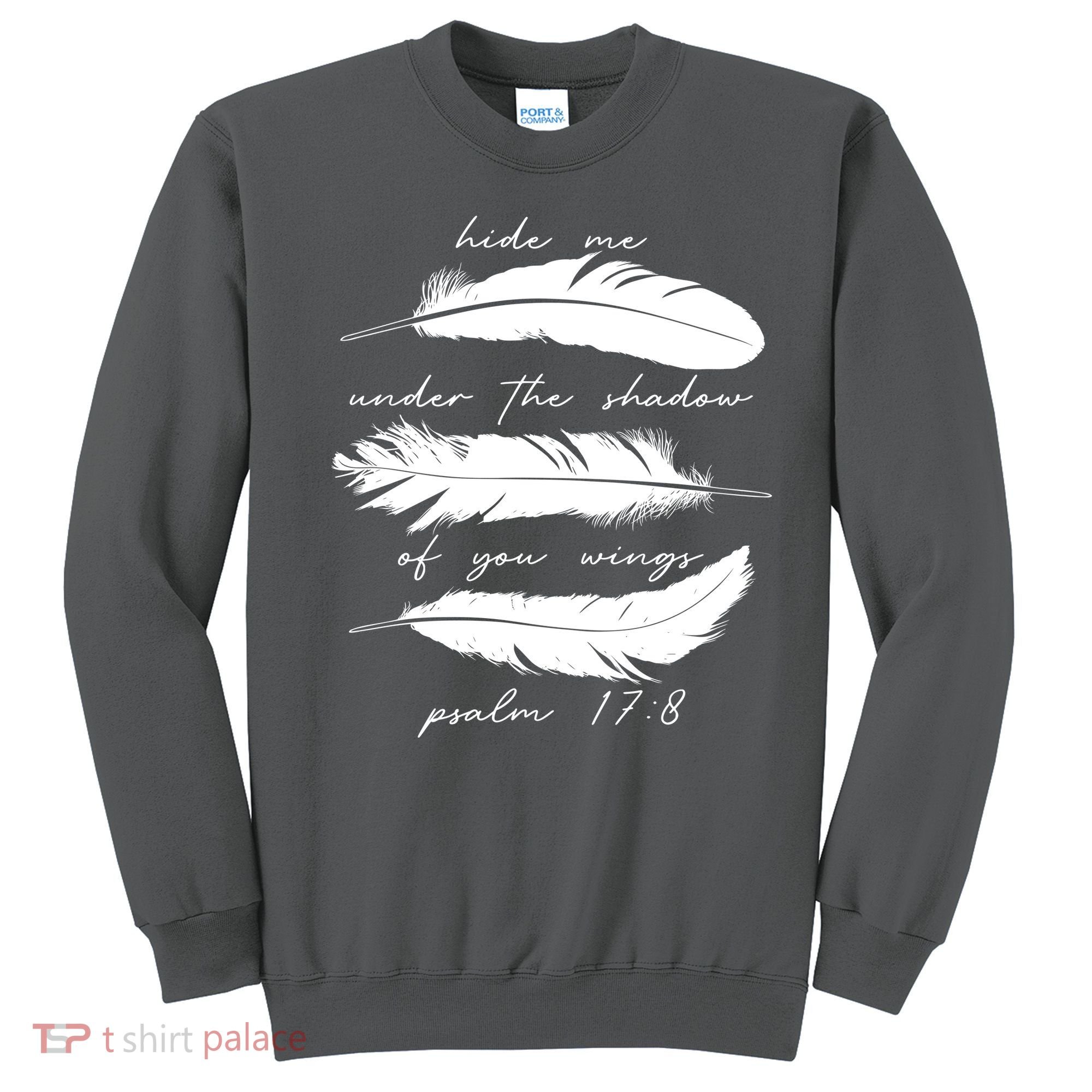 Hide Me Under The Shadow Of You Wings Psalm 17 8 Sweatshirt