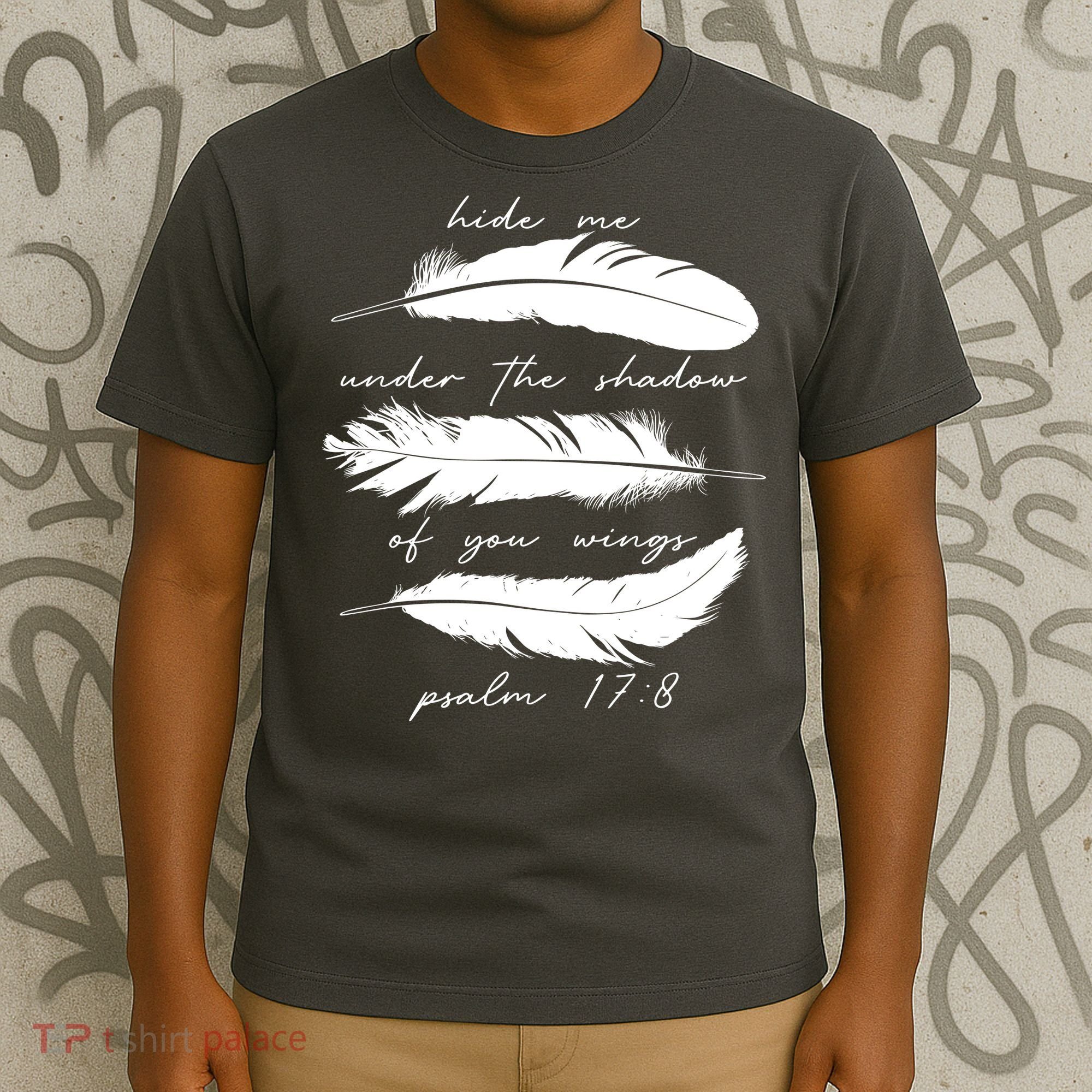 Hide Me Under The Shadow Of You Wings Psalm 17 8 T-Shirt