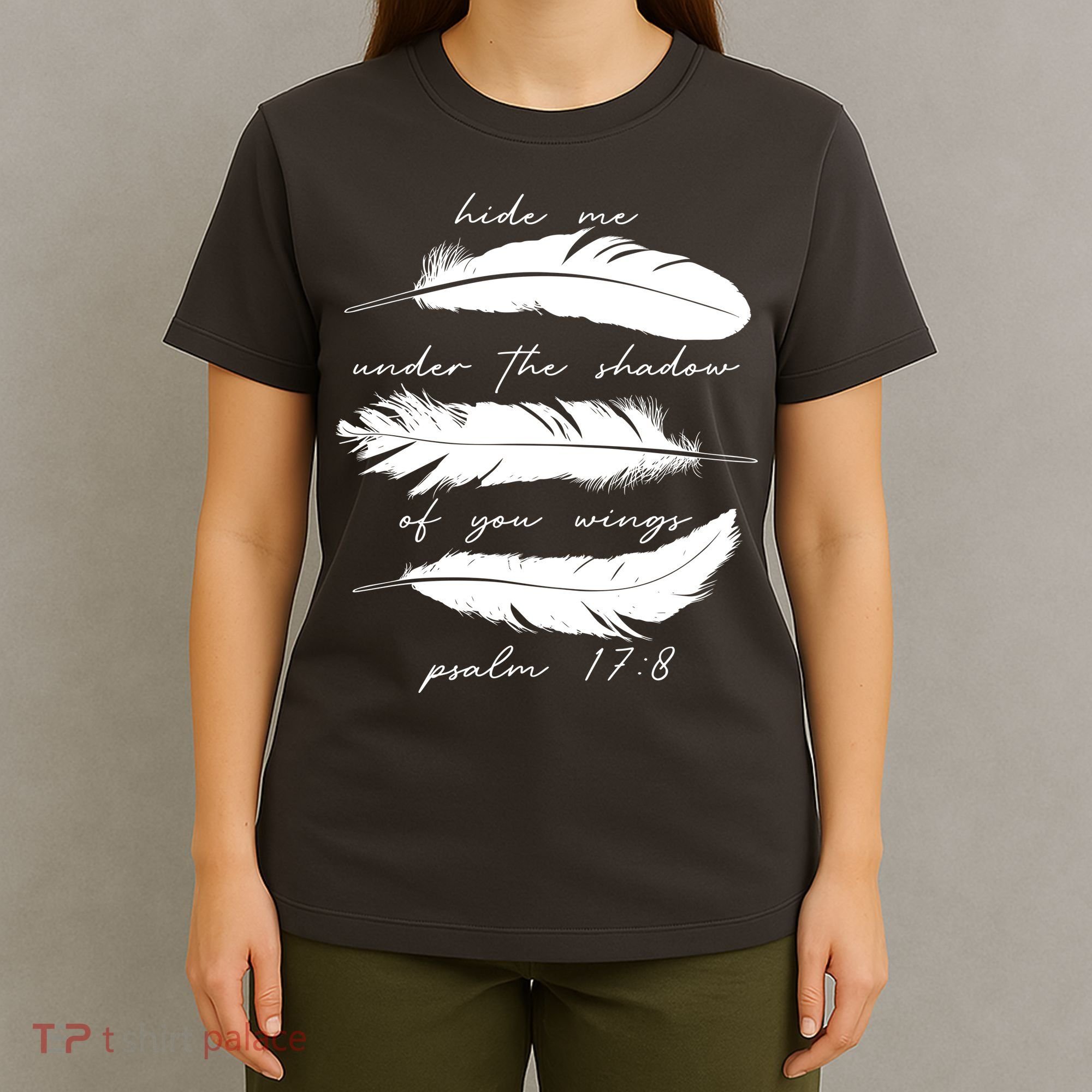 Hide Me Under The Shadow Of You Wings Psalm 17 8 T-Shirt