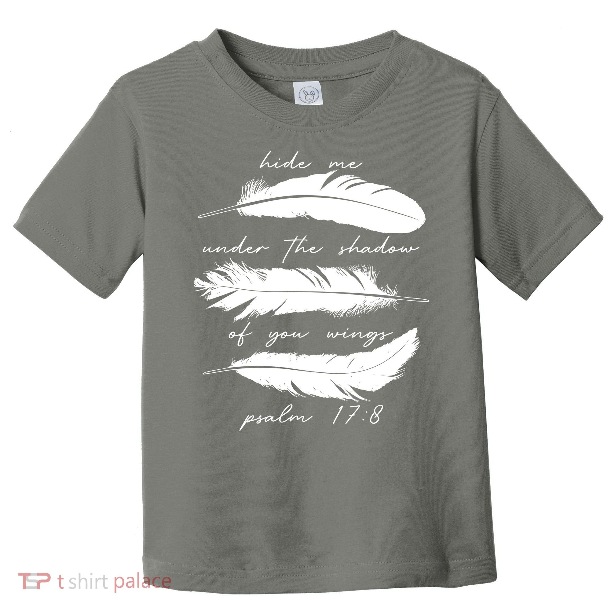 Hide Me Under The Shadow Of You Wings Psalm 17 8 Toddler T-Shirt