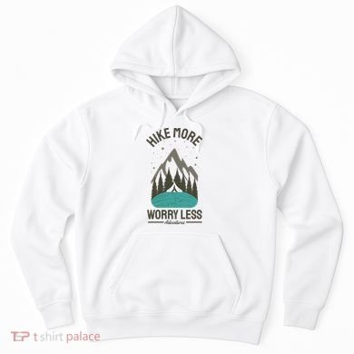 Hike More Worry Less Hoodie