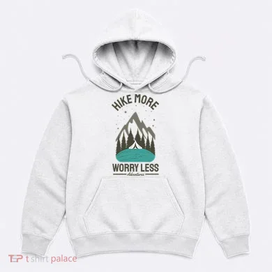 Hike More Worry Less Hoodie