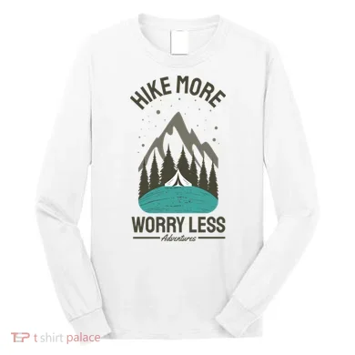 Hike More Worry Less Long Sleeve Shirt