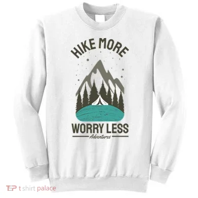 Hike More Worry Less Sweatshirt