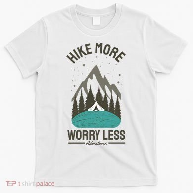 Hike More Worry Less T-Shirt