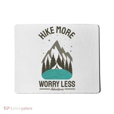 Hike More Worry Less Mousepad
