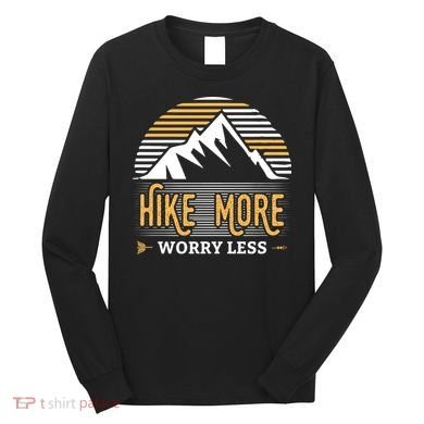 Hike More Worry Less Long Sleeve Shirt