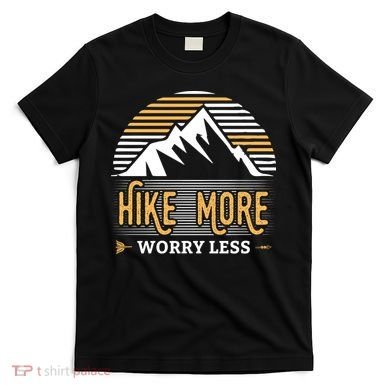 Hike More Worry Less T-Shirt