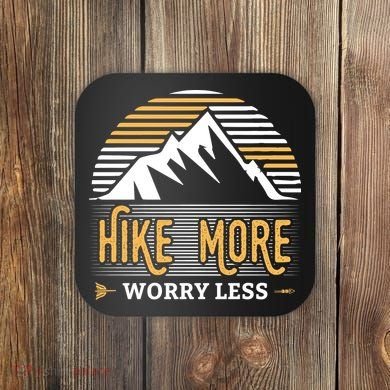 Hike More Worry Less Coaster