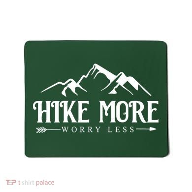 Hike More Worry Less Mousepad