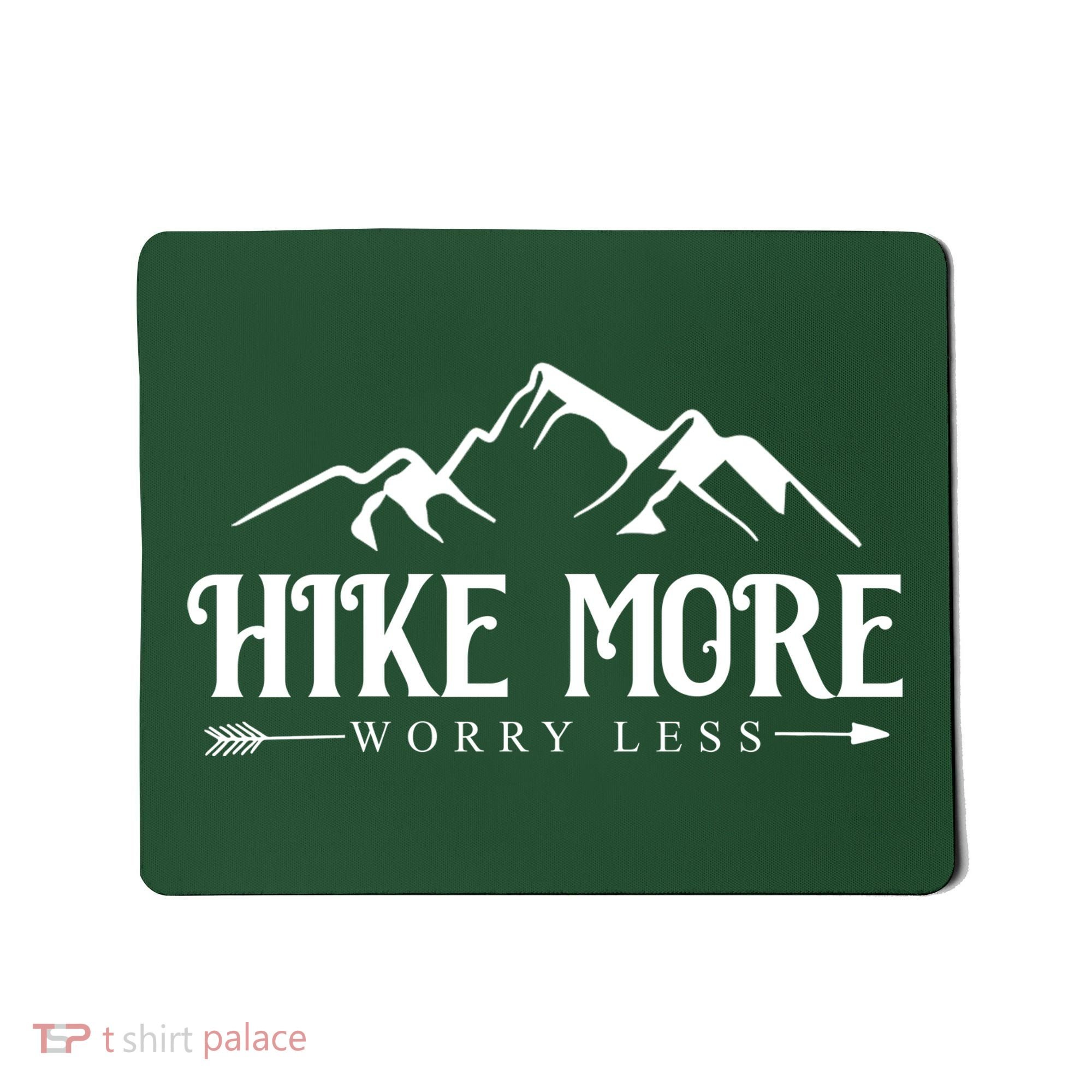 Hike More Worry Less Mousepad
