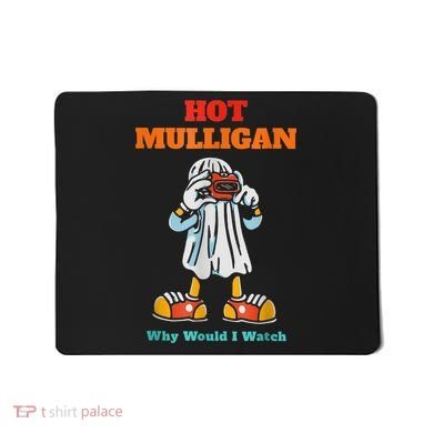 Hot Mulligan Why Would I Watch Mousepad