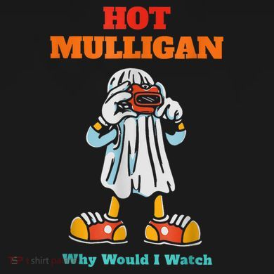 Hot Mulligan Why Would I Watch Tall Sweatshirt