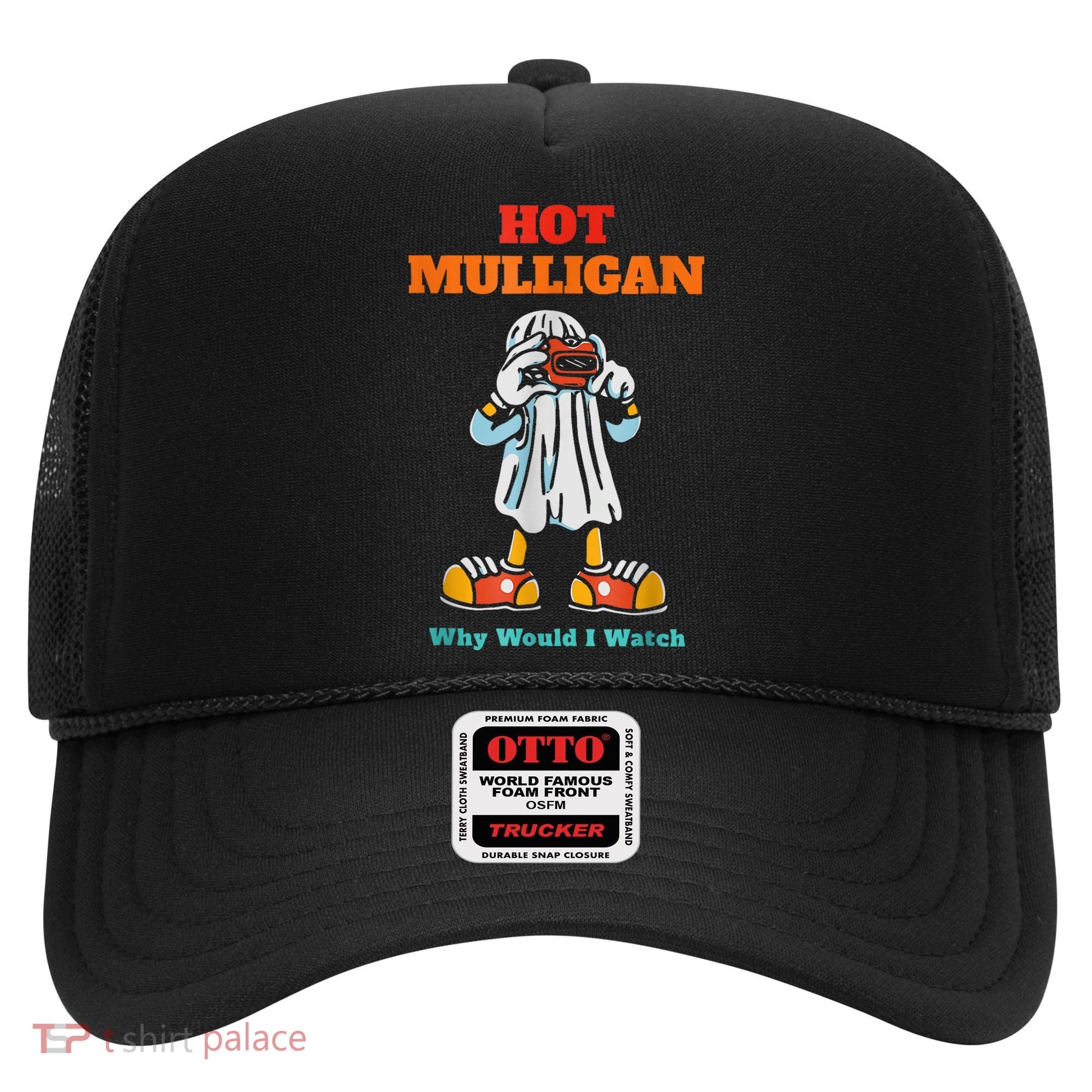 Hot Mulligan Why Would I Watch Hat