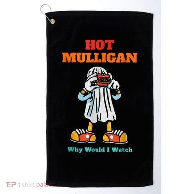 Hot Mulligan Why Would I Watch Golf Towel