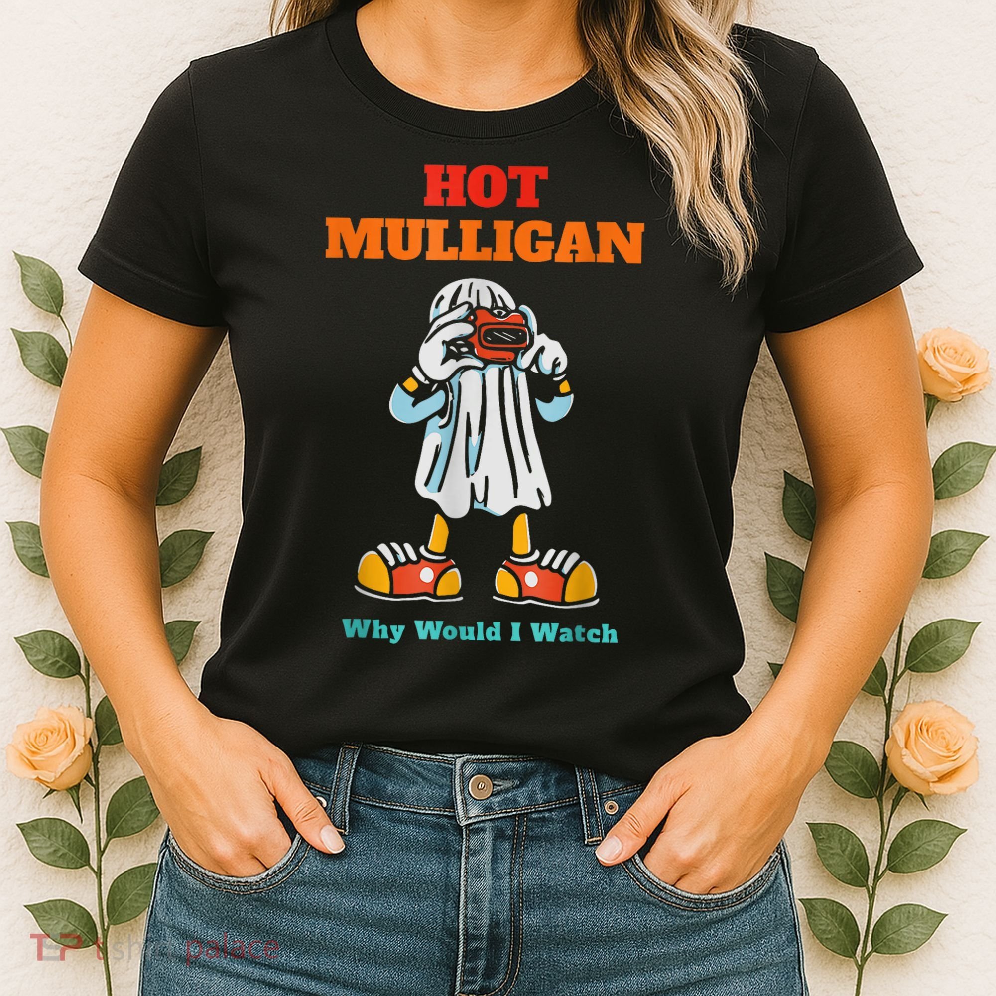 Hot Mulligan Why Would I Watch Women's T-Shirt