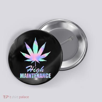 High Maintenance Weed Cannabis Pocket 420 THC Stoner Gift Button