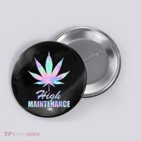 High Maintenance Weed Cannabis Pocket 420 THC Stoner Gift Button thumb 0